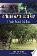 Espíritu Santo de Zúñiga : a frontier mission in South Texas /