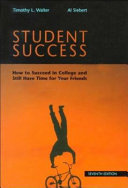 Student success : how to succeed in college and still have time for your friends /