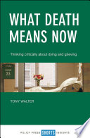 What death means now : thinking critically about dying and grieving /