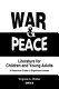 War and peace literature for children and young adults : a resource guide to significant issues /
