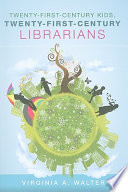 Twenty-first-century kids, twenty-first-century librarians /