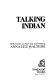 Talking Indian : reflections on survival and writing /