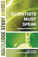 Scientists must speak : bringing presentations to life /
