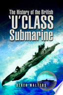 The history of the British 'U' class submarine /