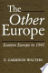 The other Europe : Eastern Europe to 1945 /