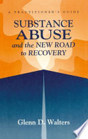 Substance abuse and the new road to recovery : a practitioner's guide /