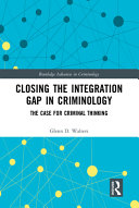 Closing the integration gap in criminology : the case for criminal thinking /