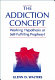 The addiction concept : working hypothesis or self-fulfilling prophesy? /