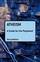 Atheism : a guide for the perplexed /
