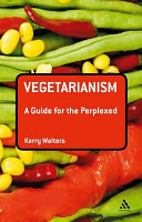 Vegetarianism : a guide for the perplexed /