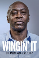 Wingin' it : the Mark Walters story /