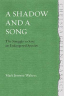 A shadow and a song : the struggle to save an endangered species /