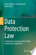 Data Protection Law : A Comparative Analysis of Asia-Pacific and European Approaches /