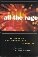 All the rage : the story of gay visibility in America /