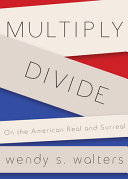Multiply/divide : on the American real and surreal /