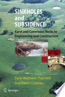 Sinkholes and subsidence : karst and cavernous rocks in engineering and construction /