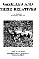 Gazelles and their relatives : a study in territorial behavior /