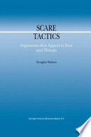 Scare tactics : arguments that appeal to fear and threats /