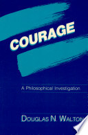 Courage, a philosophical investigation /