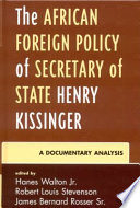 The African foreign policy of Secretary of State Henry Kissinger : a documentary analysis /
