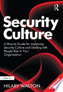 Security culture : a how to guide for improving security culture and dealing with people risk in your organisation /