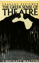 The Greek sense of theatre : tragedy reviewed /