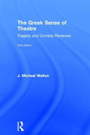 The Greek sense of theatre : tragedy and comedy reviewed /