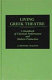 Living Greek theatre : a handbook of classical performance and modern production /