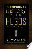 An informal history of the Hugos : a personal look back at the Hugo Awards, 1953-2000 /