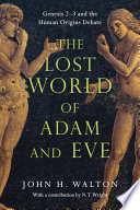The lost world of Adam and Eve : Genesis 2-3 and the human origins debate /