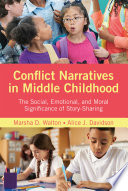 Conflict narratives in middle childhood : the social, emotional, and moral significance of story-sharing /
