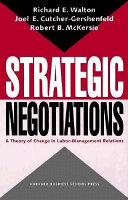 Strategic negotiations : a theory of change in labor-management relations /