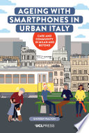 Ageing with Smartphones in Urban Italy : care and community in Milan and beyond /