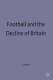 Football and the decline of Britain /