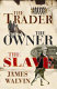 The trader, the owner, the slave : parallel lives in the age of slavery /