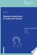 Bioelectrochemistry of Cells and Tissues /