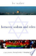 Between Sodom and Eden : a gay journey through today's changing Israel /