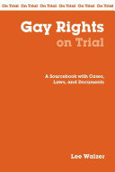 Gay rights on trial : a sourcebook with cases, laws, and documents /