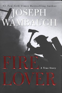 Fire lover : a true story /
