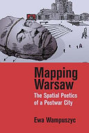 Mapping Warsaw : the spatial poetics of a postwar city /