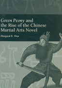 Green peony and the rise of the Chinese martial arts novel /