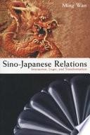 Sino-Japanese relations : interaction, logic, and transformation /