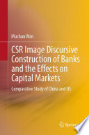 CSR Image Discursive Construction of Banks and the Effects on Capital Markets : Comparative Study of China and US /