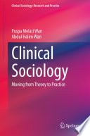Clinical Sociology : Moving from Theory to Practice /