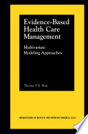 Evidence-Based Health Care Management : Multivariate Modeling Approaches /