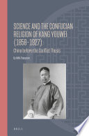 Science and the Confucian religion of Kang Youwei (1858-1927) : China before the conflict thesis /