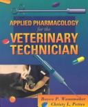 Applied pharmacology for the veterinary technician /