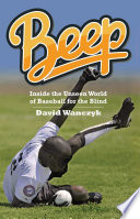 Beep : inside the unseen world of baseball for the blind /