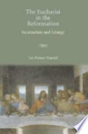 The Eucharist in the Reformation : Incarnation and Liturgy /