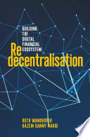 Redecentralisation : Building the Digital Financial Ecosystem /